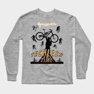 Techless Time Extreme Sports Biking Unplugged Life Long Sleeve T-Shirt